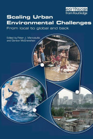 Title: Scaling Urban Environmental Challenges: From Local to Global and Back / Edition 1, Author: Peter J. Marcotullio