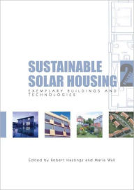 Title: Sustainable Solar Housing: Volume 2 - Exemplary Buildings and Technologies / Edition 1, Author: Robert S Hastings