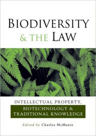 Title: Biodiversity and the Law: Intellectual Property, Biotechnology and Traditional Knowledge, Author: Charles R. McManis
