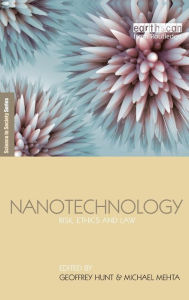 Title: Nanotechnology: Risk, Ethics and Law / Edition 1, Author: Geoffrey Hunt