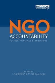 Title: NGO Accountability: Politics, Principles and Innovations / Edition 1, Author: Lisa Jordan