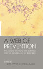 A Web of Prevention: Biological Weapons, Life Sciences and the Governance of Research / Edition 1