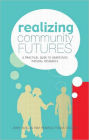 Realizing Community Futures: A Practical Guide to Harnessing Natural Resources