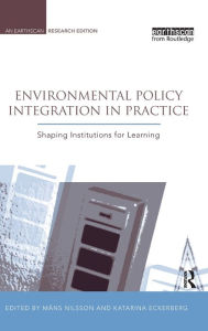 Title: Environmental Policy Integration in Practice: Shaping Institutions for Learning / Edition 1, Author: Mans Nilsson