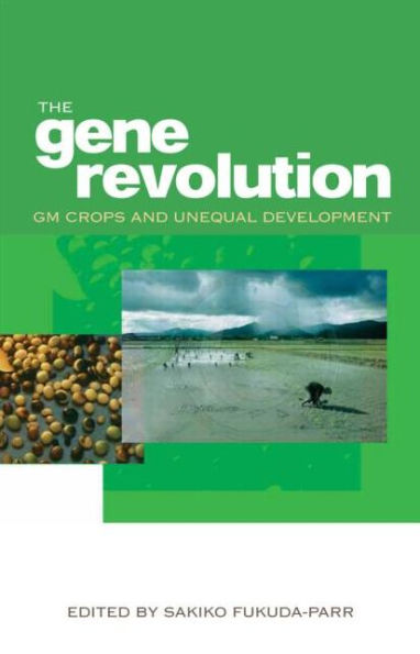 The Gene Revolution: GM Crops and Unequal Development / Edition 1