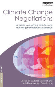Climate Change Negotiations: A Guide to Resolving Disputes and Facilitating Multilateral Cooperation