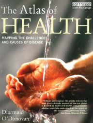 The Atlas of Health: Mapping the Challenges and Causes of Disease