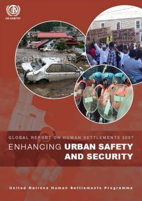 Enhancing Urban Safety and Security: Global Report on Human Settlements 2007 / Edition 1