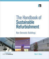 The Handbook of Sustainable Refurbishment: Volume 1: Non-Domestic Buildings