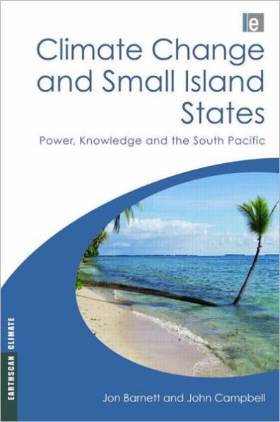 Climate Change and Small Island States: Power, Knowledge and the South Pacific / Edition 1
