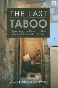 Title: The Last Taboo: Opening the Door on the Global Sanitation Crisis, Author: Maggie Black
