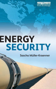 Title: Energy Security / Edition 1, Author: Sascha Muller-Kraenner