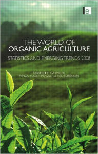 Title: The World of Organic Agriculture: Statistics and Emerging Trends 2008 / Edition 1, Author: Minou Yussefi-Menzler