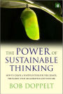 The Power of Sustainable Thinking: How to Create a Positive Future for the Climate, the Planet, Your Organization and Your Life / Edition 1