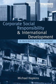 Title: Corporate Social Responsibility and International Development: Is Business the Solution? / Edition 1, Author: Michael Hopkins