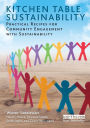 Kitchen Table Sustainability: Practical Recipes for Community Engagement with Sustainability / Edition 1