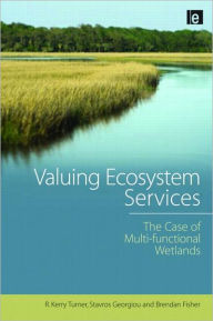 Title: Valuing Ecosystem Services: The Case of Multi-functional Wetlands / Edition 1, Author: R. Kerry Turner