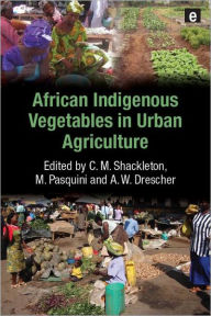 Title: African Indigenous Vegetables in Urban Agriculture, Author: Charlie M. Shackleton