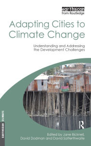 Title: Adapting Cities to Climate Change: Understanding and Addressing the Development Challenges / Edition 1, Author: David Dodman