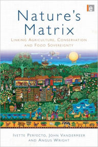 Nature's Matrix: Linking Agriculture, Conservation and Food Sovereignty