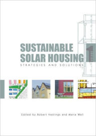 Title: Sustainable Solar Housing: Volume 1 - Strategies and Solutions, Author: Robert S Hastings