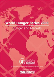 Title: Hunger and Markets: World Hunger Series / Edition 1, Author: United Nations World Food Programme