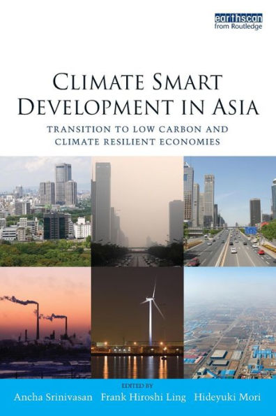 Climate Smart Development in Asia: Transition to Low Carbon and Climate Resilient Economies