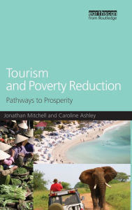 Title: Tourism and Poverty Reduction: Pathways to Prosperity / Edition 1, Author: Jonathan Mitchell