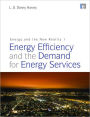 Energy and the New Reality 1: Energy Efficiency and the Demand for Energy Services / Edition 1