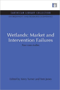 Title: Wetlands: Market and Intervention Failures: Four case studies, Author: Kerry Turner