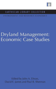 Title: Dryland Management: Economic Case Studies, Author: John A. Dixon