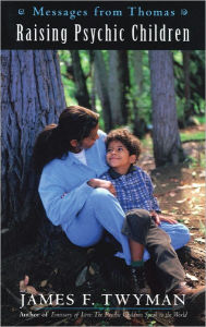 Messages from Thomas: Raising a Psychic Child