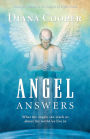 Angel Answers: What the angels can teach us about the world we live in