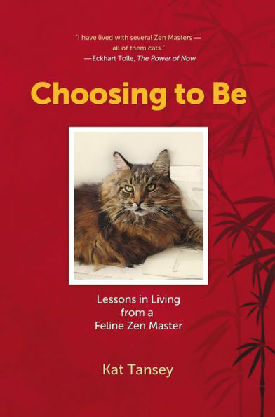 Choosing to Be: Lessons in Living from a Feline Zen Master