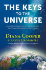 The Keys to the Universe: Access the Ancient Secrets by Attuning to the Power and Wisdom of the Cosmos