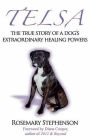 Telsa: The True Story of a Dog's Extraordinary Healing Powers
