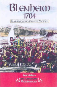 Blenheim 1704: Marlborough's Greatest Victory