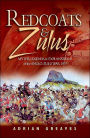 Redcoats and Zulus: Thrilling Tales from the 1879 War