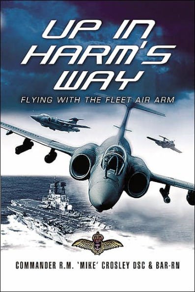 UP IN HARM'S WAY: Flying with the Fleet Air Arm