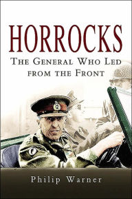 Horrocks: The General Who Led from the Front