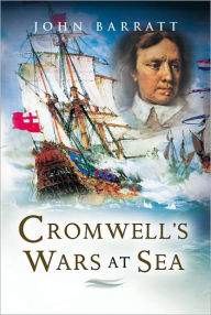 Title: Cromwell's Wars at Sea, Author: John Barratt