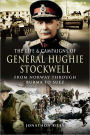 Life and Campaigns of General Hughie Stockwell: From Norway, through Burma, to Suez