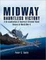 Midway: Dauntless Victory: A re-examination of America's greatest naval victory of World War II.