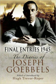 Final Entries, 1945: The Diaries of Joseph Goebbels