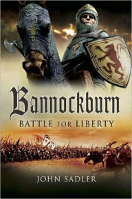 Title: Bannockburn: Battle For Liberty, Author: John Sadler