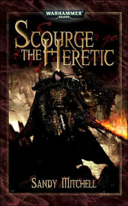 Scourge the Heretic (Dark Heresy Series)