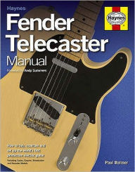 Fender Telecaster Manual: How to Buy, Maintain and Set up the World's First Production Electric Guitar