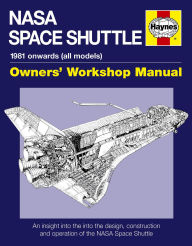 Title: NASA Space Shuttle Manual: An Insight into the Design, Construction and Operation of the NASA Space Shuttle, Author: David Baker