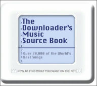 The Downloader's Music Source Book: How to Find What You Want on the Net