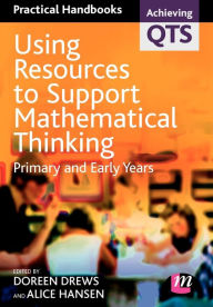 Title: Using Resources to Support Mathematical Thinking: Primary and Early Years / Edition 1, Author: Doreen Drews
